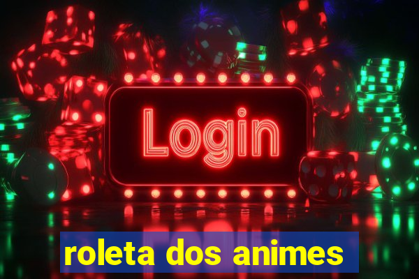 roleta dos animes